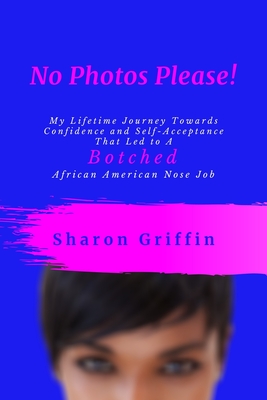 Seller image for No Photos Please!: My Lifetime Journey Towards Confidence and Self-Acceptance That Led to A Botched African American Nose Job (Paperback or Softback) for sale by BargainBookStores