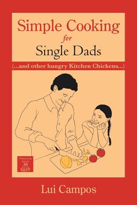 Seller image for Simple Cooking for Single Dads: (.and Other Hungry Kitchen Chickens) (Paperback or Softback) for sale by BargainBookStores