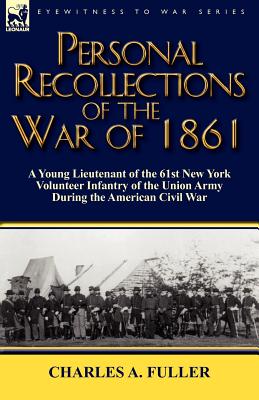 Bild des Verkufers fr Personal Recollections of the War of 1861: a Young Lieutenant of the 61st New York Volunteer Infantry of the Union Army During the American Civil War (Paperback or Softback) zum Verkauf von BargainBookStores