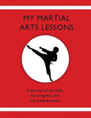 Bild des Verkufers fr My Martial Arts Lessons: A journal of my skills, my progress, and my achievements. (Paperback or Softback) zum Verkauf von BargainBookStores