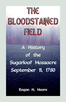 Seller image for The Bloodstained Field: A History of the Sugarloaf Massacre, September 11, 1780 (Paperback or Softback) for sale by BargainBookStores