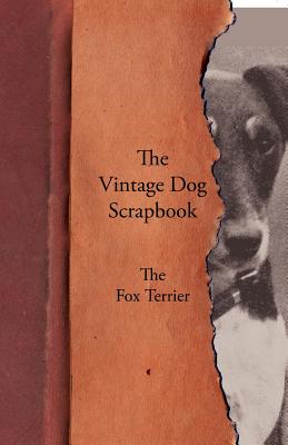 Bild des Verkufers fr The Vintage Dog Scrapbook - The Fox Terrier (Paperback or Softback) zum Verkauf von BargainBookStores