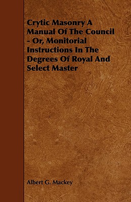 Seller image for Crytic Masonry a Manual of the Council - Or, Monitorial Instructions in the Degrees of Royal and Select Master (Paperback or Softback) for sale by BargainBookStores