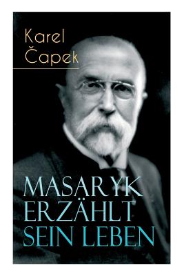 Bild des Verkufers fr Masaryk erz�hlt sein Leben: Gespr�che mit Karel Capek (Paperback or Softback) zum Verkauf von BargainBookStores