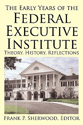 Imagen del vendedor de The Early Years of the Federal Executive Institute: Theory, History, Reflections (Paperback or Softback) a la venta por BargainBookStores