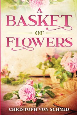 Bild des Verkufers fr A Basket of Flowers: Illustrated Edition (Paperback or Softback) zum Verkauf von BargainBookStores