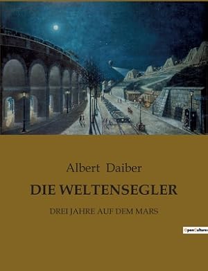 Image du vendeur pour Die Weltensegler: Drei Jahre Auf Dem Mars (Paperback or Softback) mis en vente par BargainBookStores