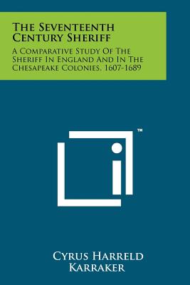 Seller image for The Seventeenth Century Sheriff: A Comparative Study Of The Sheriff In England And In The Chesapeake Colonies, 1607-1689 (Paperback or Softback) for sale by BargainBookStores