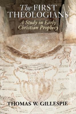 Seller image for The First Theologians: A Study in Early Christian Prophecy (Paperback or Softback) for sale by BargainBookStores