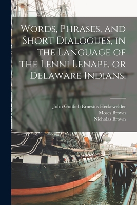 Seller image for Words, Phrases, and Short Dialogues, in the Language of the Lenni Lenape, or Delaware Indians. (Paperback or Softback) for sale by BargainBookStores