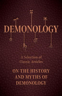 Immagine del venditore per Demonology - A Selection of Classic Articles on the History and Myths of Demonology (Hardback or Cased Book) venduto da BargainBookStores