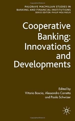 Bild des Verkufers fr Cooperative Banking: Innovations and Developments (Palgrave Macmillan Studies in Banking and Financial Institutions) by Boscia, Vittorio [Hardcover ] zum Verkauf von booksXpress