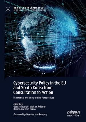 Seller image for Cybersecurity Policy in the EU and South Korea from Consultation to Action: Theoretical and Comparative Perspectives (New Security Challenges) [Hardcover ] for sale by booksXpress
