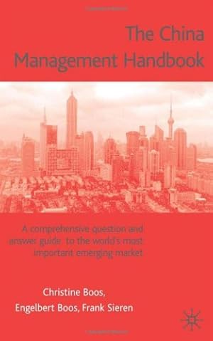 Immagine del venditore per China Management Handbook: The Comprehensive Question and Answer Guide to the World's Most Important Emerging Market by Sieren, F., Boos, E. [Hardcover ] venduto da booksXpress
