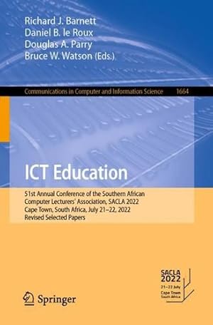 Seller image for ICT Education: 51st Annual Conference of the Southern African Computer Lecturers' Association, SACLA 2022, Cape Town, South Africa, July 21â  22, 2022, . in Computer and Information Science, 1664) [Paperback ] for sale by booksXpress