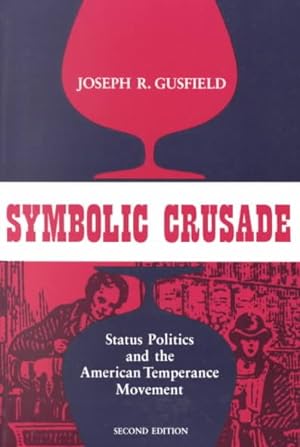 Image du vendeur pour Symbolic Crusade : Status Politics and the American Temperance Movement mis en vente par GreatBookPrices