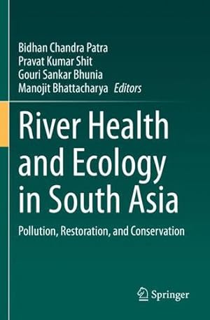 Seller image for River Health and Ecology in South Asia: Pollution, Restoration, and Conservation [Paperback ] for sale by booksXpress
