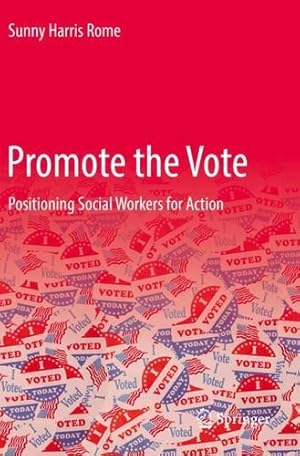 Imagen del vendedor de Promote the Vote: Positioning Social Workers for Action by Rome, Sunny Harris [Paperback ] a la venta por booksXpress