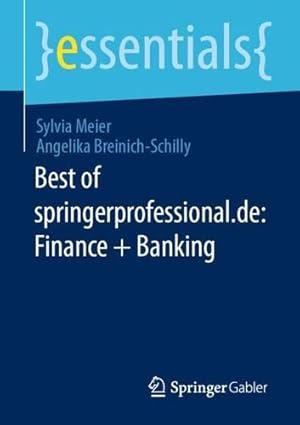 Imagen del vendedor de Best of springerprofessional.de: Finance + Banking (essentials) (German Edition) by Meier, Sylvia, Breinich-Schilly, Angelika [Paperback ] a la venta por booksXpress