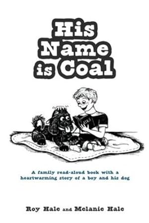 Seller image for His Name is Coal by Hale, Roy, Hale, Melanie [Paperback ] for sale by booksXpress