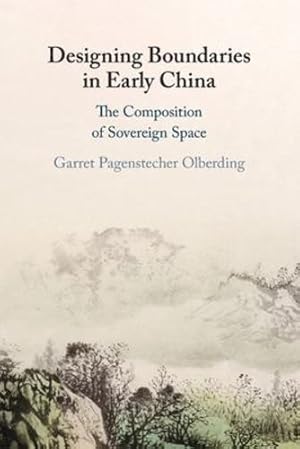 Image du vendeur pour Designing Boundaries in Early China: The Composition of Sovereign Space by Olberding, Garret Pagenstecher [Paperback ] mis en vente par booksXpress