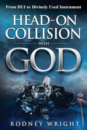 Immagine del venditore per Head-On Collision with God: From DUI to Divinely Used Instrument [Soft Cover ] venduto da booksXpress