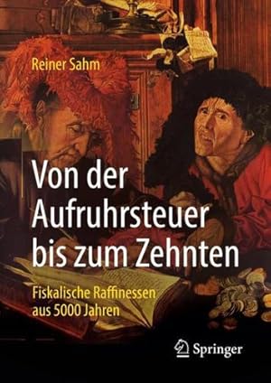 Bild des Verkufers fr Von der Aufruhrsteuer bis zum Zehnten: Fiskalische Raffinessen aus 5000 Jahren (German Edition) by Sahm, Reiner [Hardcover ] zum Verkauf von booksXpress