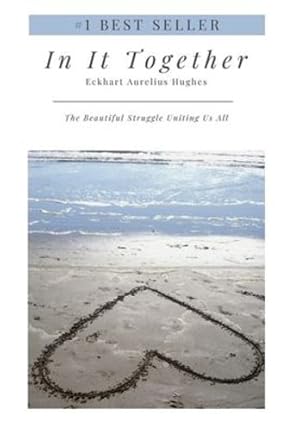 Bild des Verkufers fr In It Together: The Beautiful Struggle Uniting Us All by Hughes, Eckhart Aurelius [Hardcover ] zum Verkauf von booksXpress