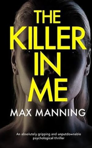 Seller image for THE KILLER IN ME an absolutely gripping and unputdownable psychological thriller by Manning, Max [Paperback ] for sale by booksXpress