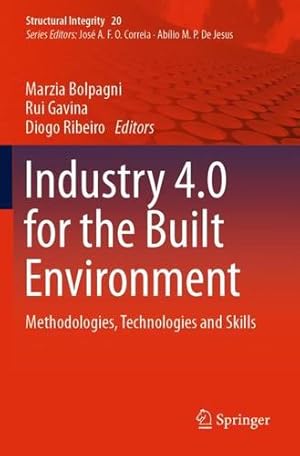 Seller image for Industry 4.0 for the Built Environment: Methodologies, Technologies and Skills (Structural Integrity, 20) [Paperback ] for sale by booksXpress