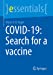 Seller image for COVID-19: Search for a vaccine (essentials) by Vogel, Patric U. B. [Paperback ] for sale by booksXpress