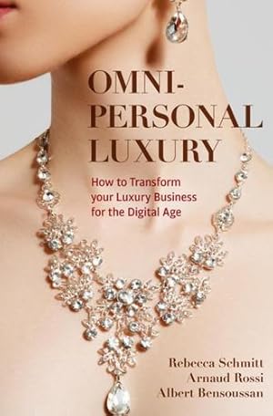 Bild des Verkufers fr Omni-personal Luxury: How to Transform your Luxury Business for the Digital Age by Schmitt, Rebecca, Rossi, Arnaud, Bensoussan, Albert [Paperback ] zum Verkauf von booksXpress