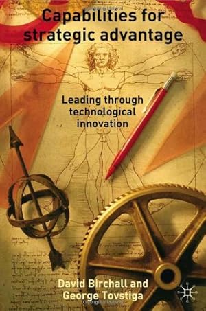 Image du vendeur pour Capabilities for Strategic Advantage: Leading Through Technological Innovation by Birchall, D., Tovstiga, G. [Hardcover ] mis en vente par booksXpress