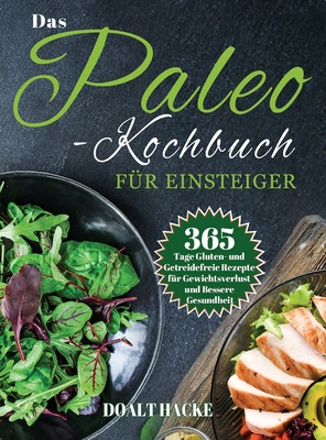 Seller image for Das Paleo-Kochbuch f�r Einsteiger: 365 Tage Gluten- und Getreidefreie Rezepte f�r Gewichtsverlust und Bessere Gesundheit (Hardback or Cased Book) for sale by BargainBookStores
