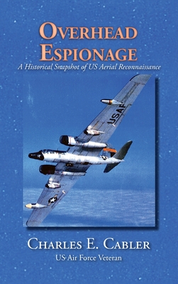 Immagine del venditore per Overhead Espionage: A Historical Snapshot of US Aerial Reconnaissance (Hardback or Cased Book) venduto da BargainBookStores