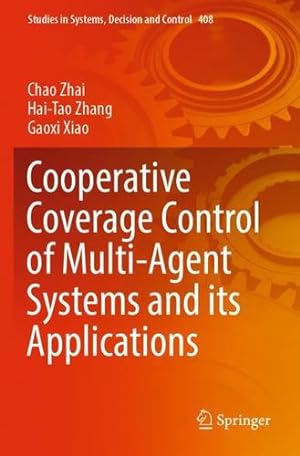 Imagen del vendedor de Cooperative Coverage Control of Multi-Agent Systems and its Applications (Studies in Systems, Decision and Control, 408) by Zhai, Chao, Zhang, Hai-Tao, Xiao, Gaoxi [Paperback ] a la venta por booksXpress