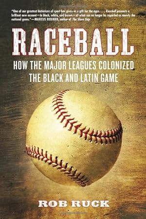Immagine del venditore per Raceball: How the Major Leagues Colonized the Black and Latin Game by Ruck, Rob [Paperback ] venduto da booksXpress