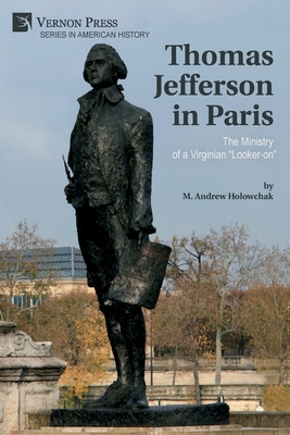 Image du vendeur pour Thomas Jefferson in Paris: The Ministry of a Virginian Looker-on (Paperback or Softback) mis en vente par BargainBookStores