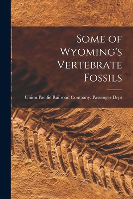 Imagen del vendedor de Some of Wyoming's Vertebrate Fossils (Paperback or Softback) a la venta por BargainBookStores