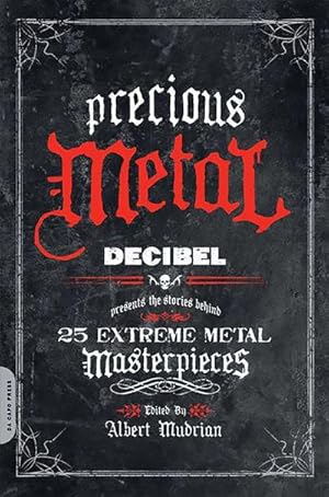 Bild des Verkufers fr Precious Metal : Decibel Presents the Stories Behind 25 Extreme Metal Masterpieces zum Verkauf von AHA-BUCH GmbH