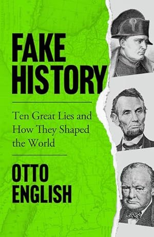 Bild des Verkufers fr Fake History : Ten Great Lies and How They Shaped the World zum Verkauf von Smartbuy