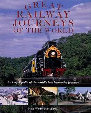 Bild des Verkufers fr Great Railway Journeys of the World: An Encyclopedia of the World's Best Locomotive Journeys zum Verkauf von Reliant Bookstore