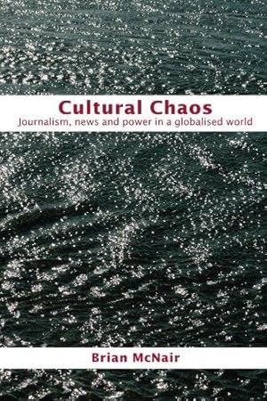 Imagen del vendedor de Cultural Chaos: Journalism and Power in a Globalised World a la venta por WeBuyBooks