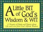 Imagen del vendedor de A Little Bit of God's Wisdom & Wit a la venta por Reliant Bookstore