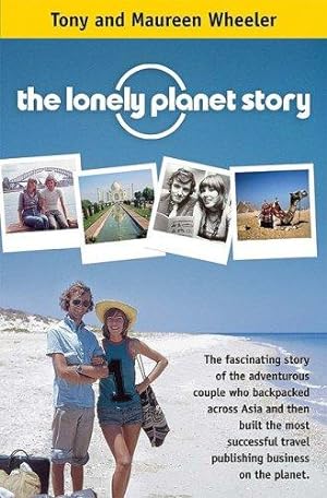 Immagine del venditore per Lonely Planet Story: The Fascinating Story of the Adventurous Couple Who Backpacked Across Asia venduto da WeBuyBooks