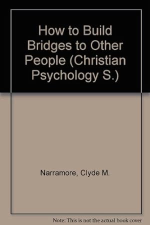 Bild des Verkufers fr How to Build Bridges to Other People (Christian Psychology) zum Verkauf von WeBuyBooks
