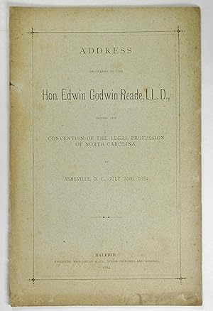 ADDRESS DELIVERED BY THE HON. EDWIN GODWIN READE, LL. D., BEFORE THE CONVENTION OF THE LEGAL PROF...