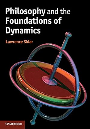 Image du vendeur pour Philosophy and the Foundations of Dynamics mis en vente par Reliant Bookstore
