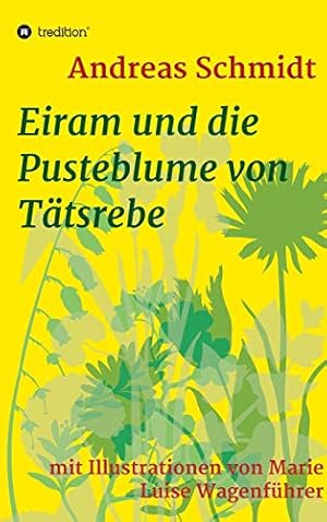 Seller image for Eiram und die Pusteblume von Ttsrebe: mit Illustrationen von Marie Luise Wagenfhrer for sale by WeBuyBooks