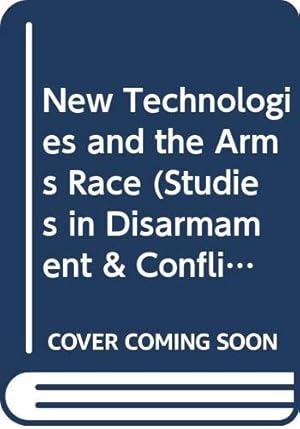 Immagine del venditore per New Technologies and the Arms Race (Studies in Disarmament & Conflicts) venduto da WeBuyBooks